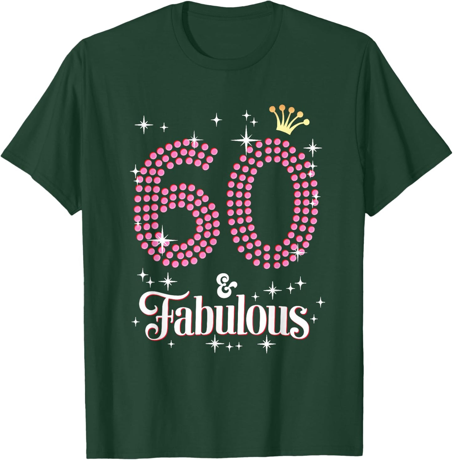 60 & Fabulous 60th Birthday Celebration For Ladies T-Shirt - T-Shirt | Forest