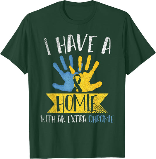 I Have A Homie With An Extra Chromie Down Syndrome Awareness T-Shirt - T-Shirt | Forest