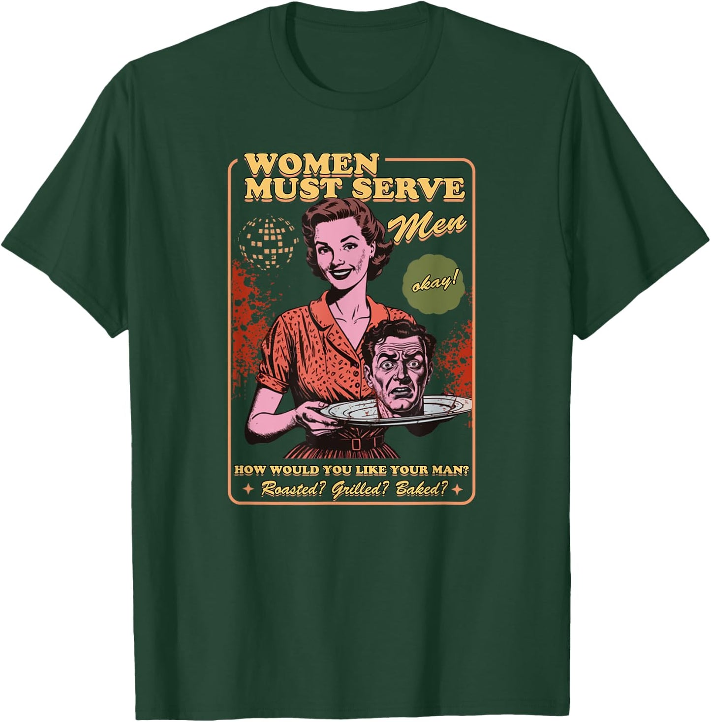 Women Must Serve Men Spooky Liberal Witch Feminist Halloween T-Shirt - T-Shirt | Forest