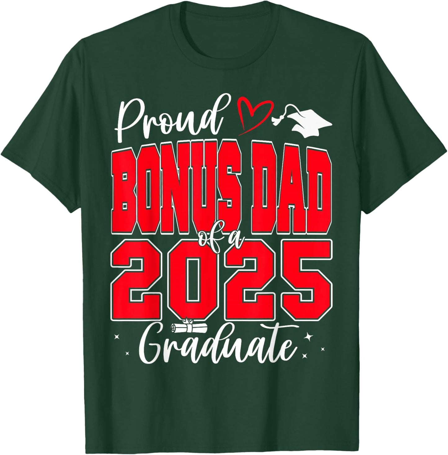 Proud Bonus Dad of a Class of 2025 Graduate Graduation T-Shirt - T-Shirt | Forest