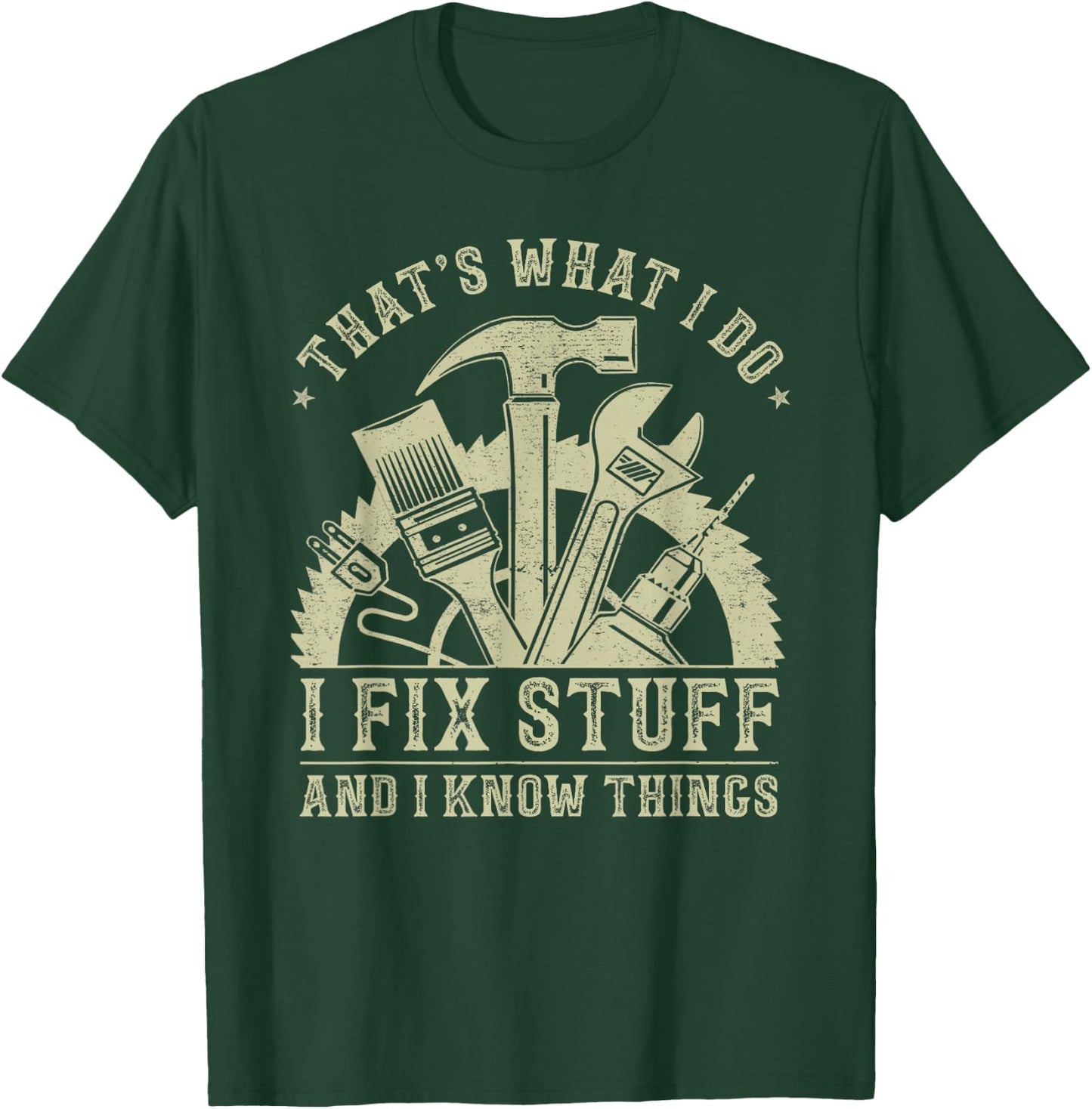 That's What I Do I Fix Stuff and I Know Things Funny Dad Men T-Shirt - T-Shirt | Forest