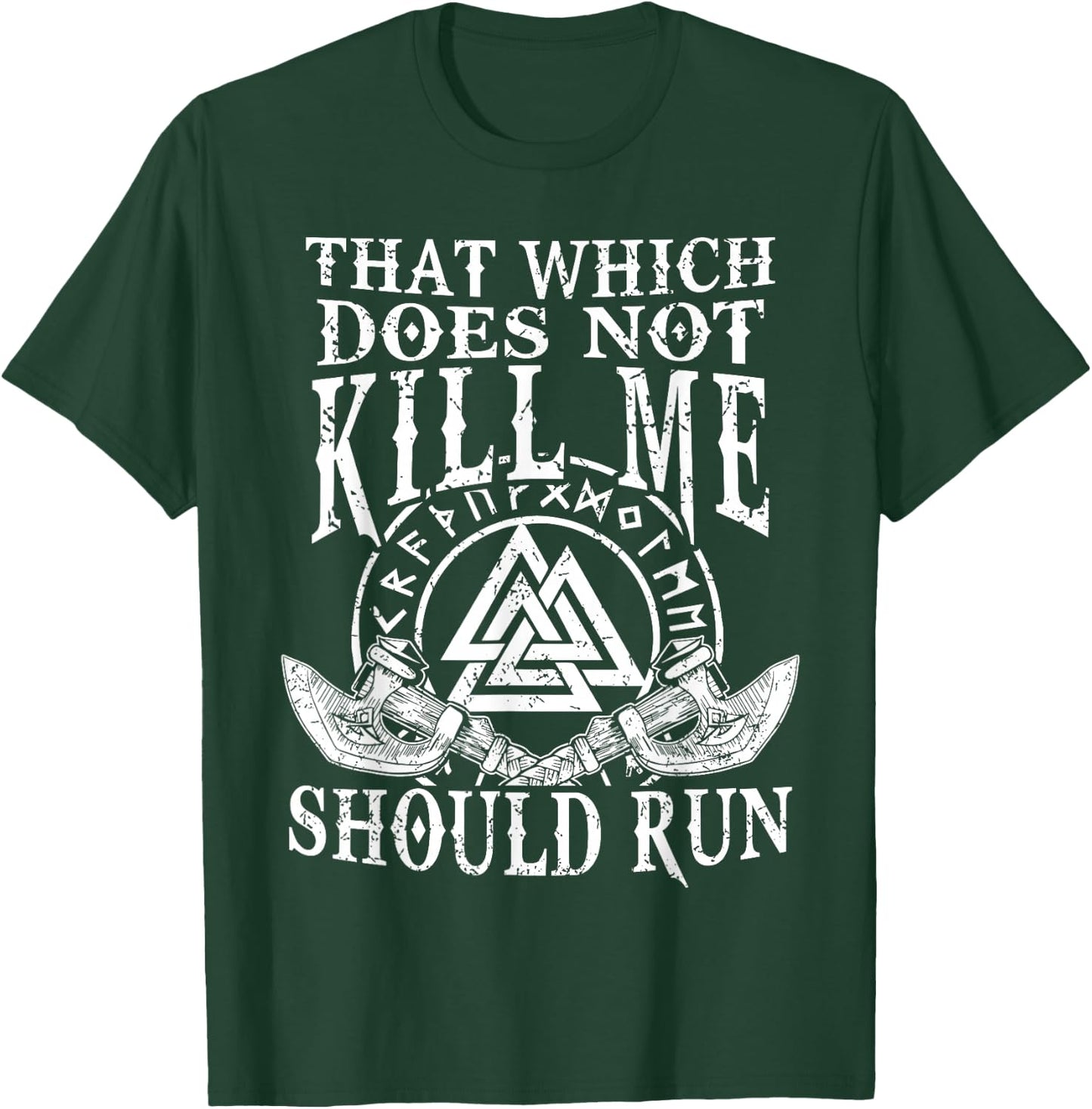 Viking Nordic That Which Does Not Kill Me Should Run T-Shirt - T-Shirt | Forest
