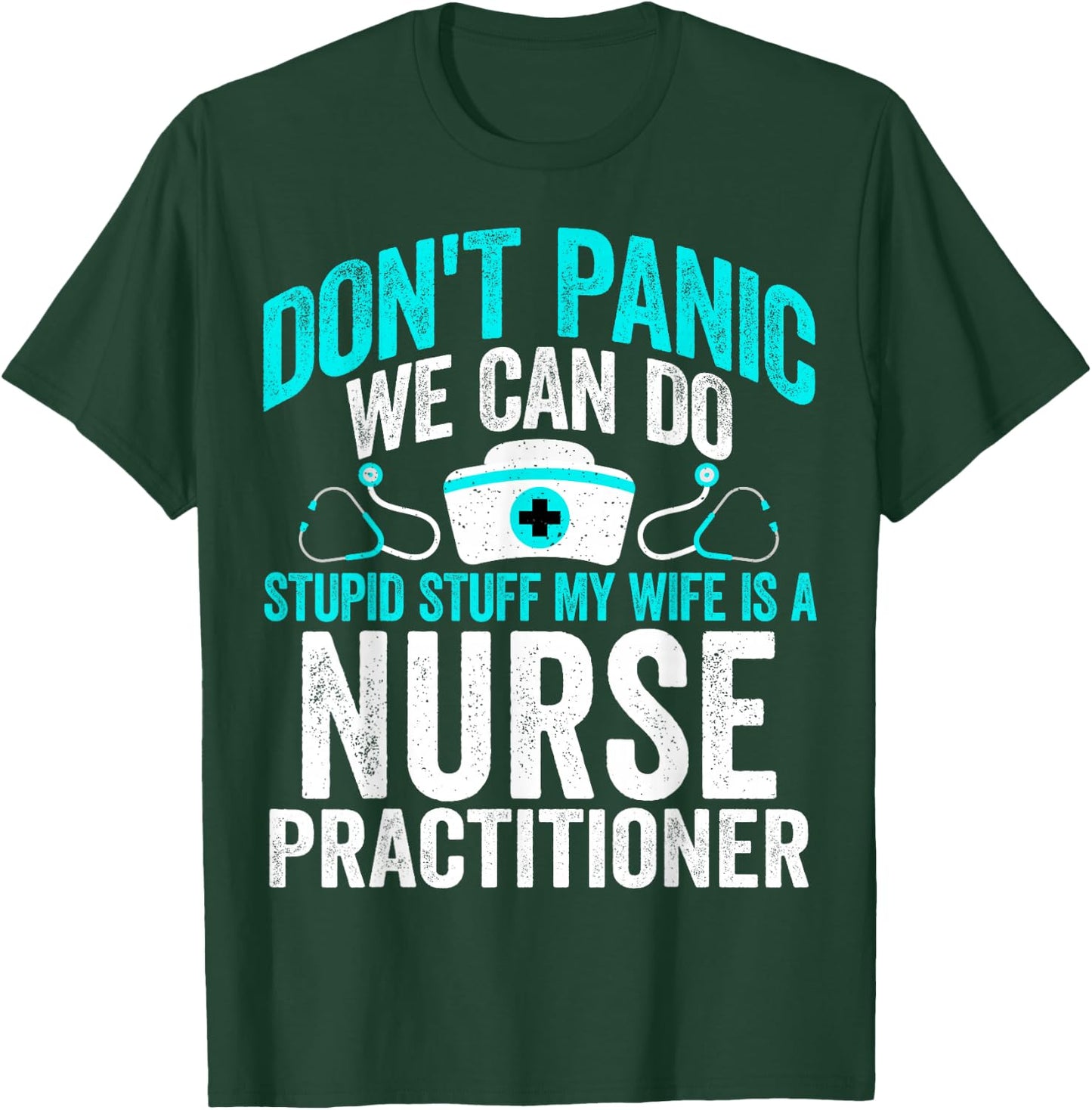 We Can Do Stupid Stuff My Wife Is a Nurse Practitioner NP T-Shirt - T-Shirt | Forest