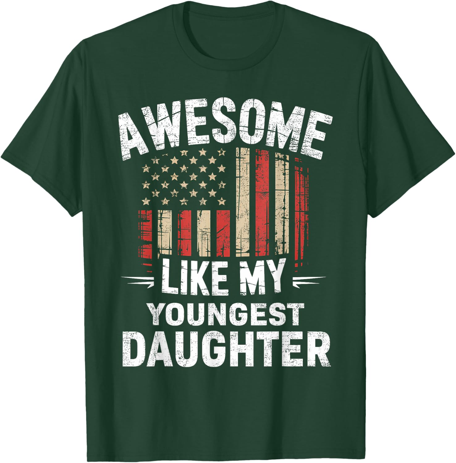 Funny Awesome Like My Youngest Daughter Flag USA Fathers Day T-Shirt - T-Shirt | Forest