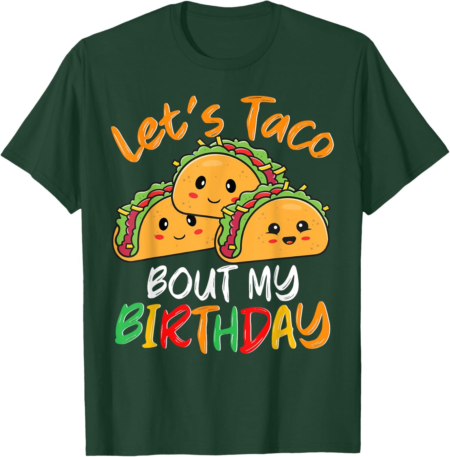 Mexican Taco Party Let's Taco Bout My Birthday Men Women T-Shirt - T-Shirt | Forest