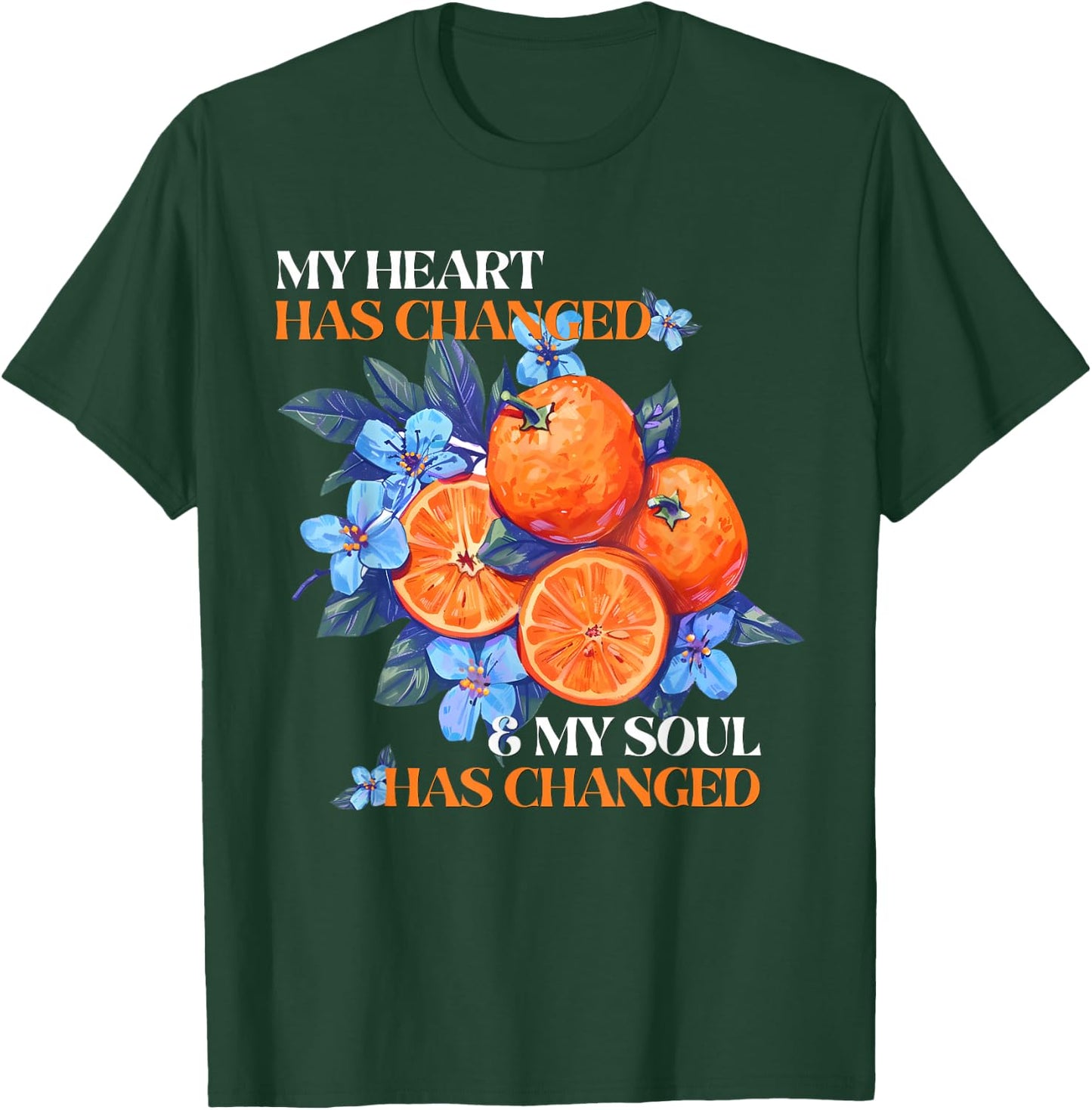 My Heart Has Changed and My Soul Has Changed Orange Juice T-Shirt - T-Shirt | Forest