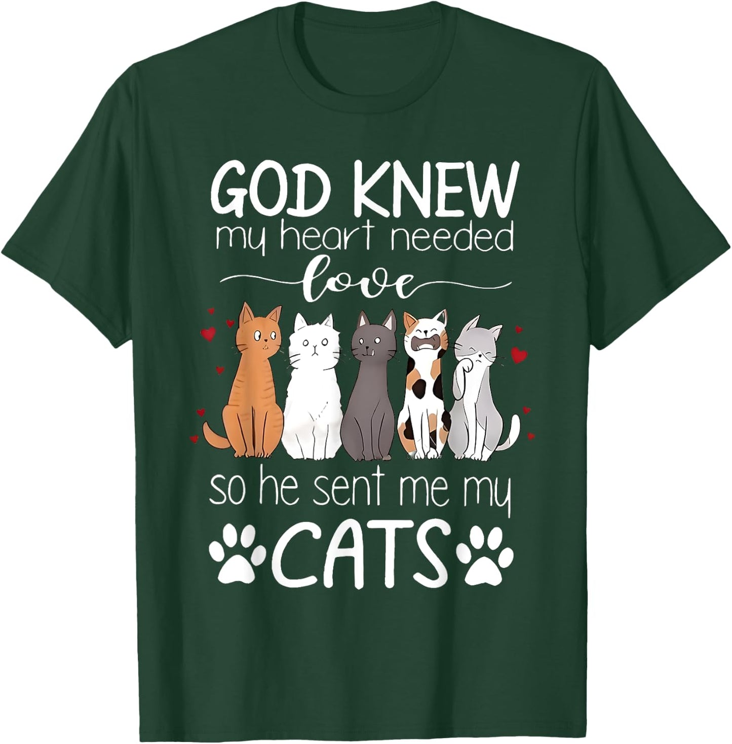 God Knew My Heart Needed Love Cats Kitty Love Cat Kittens Men Women Kids T-Shirt - T-Shirt | Forest