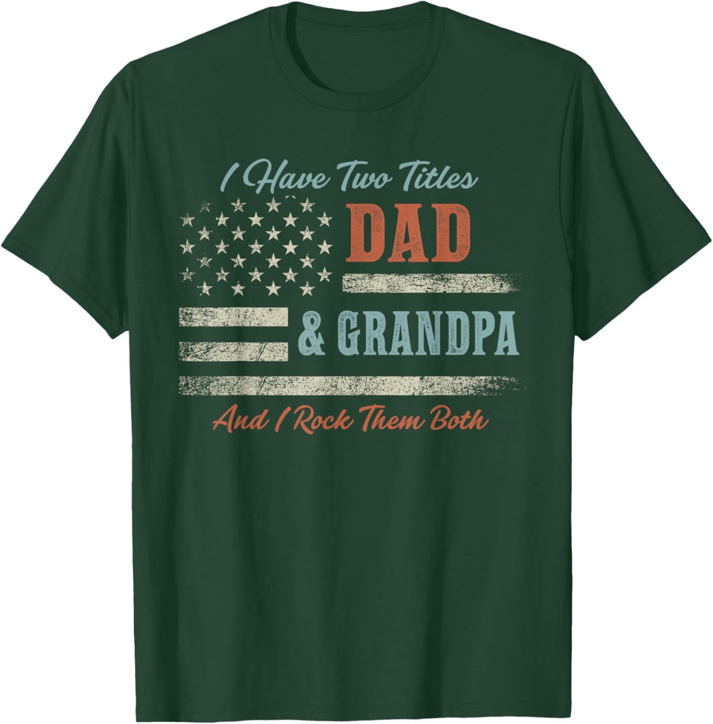 I Have Two Titles Dad & Grandpa and Rock Them Both USA Flag T-Shirt - T-Shirt | Forest