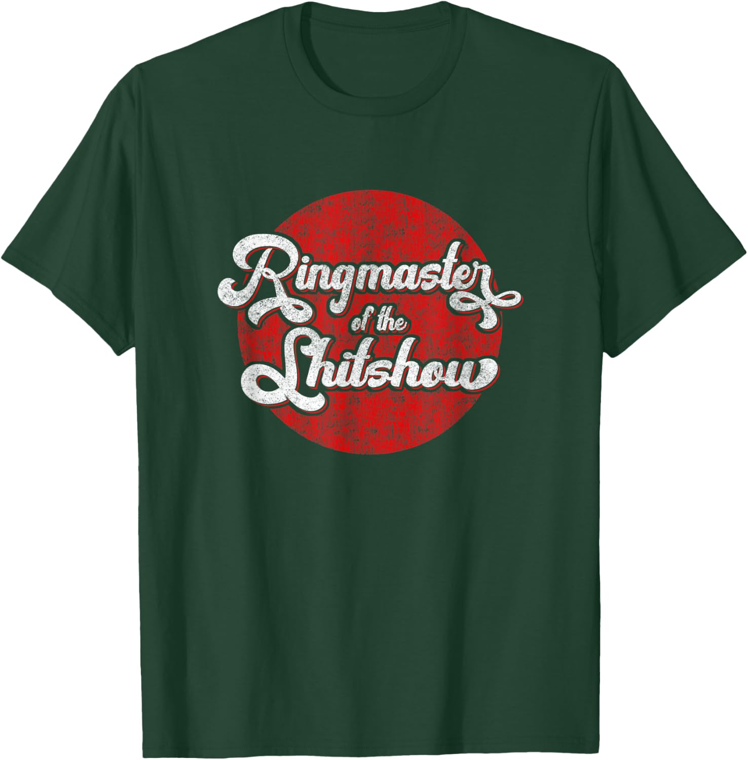Ringmaster of the Shitshow T-Shirt - T-Shirt | Forest