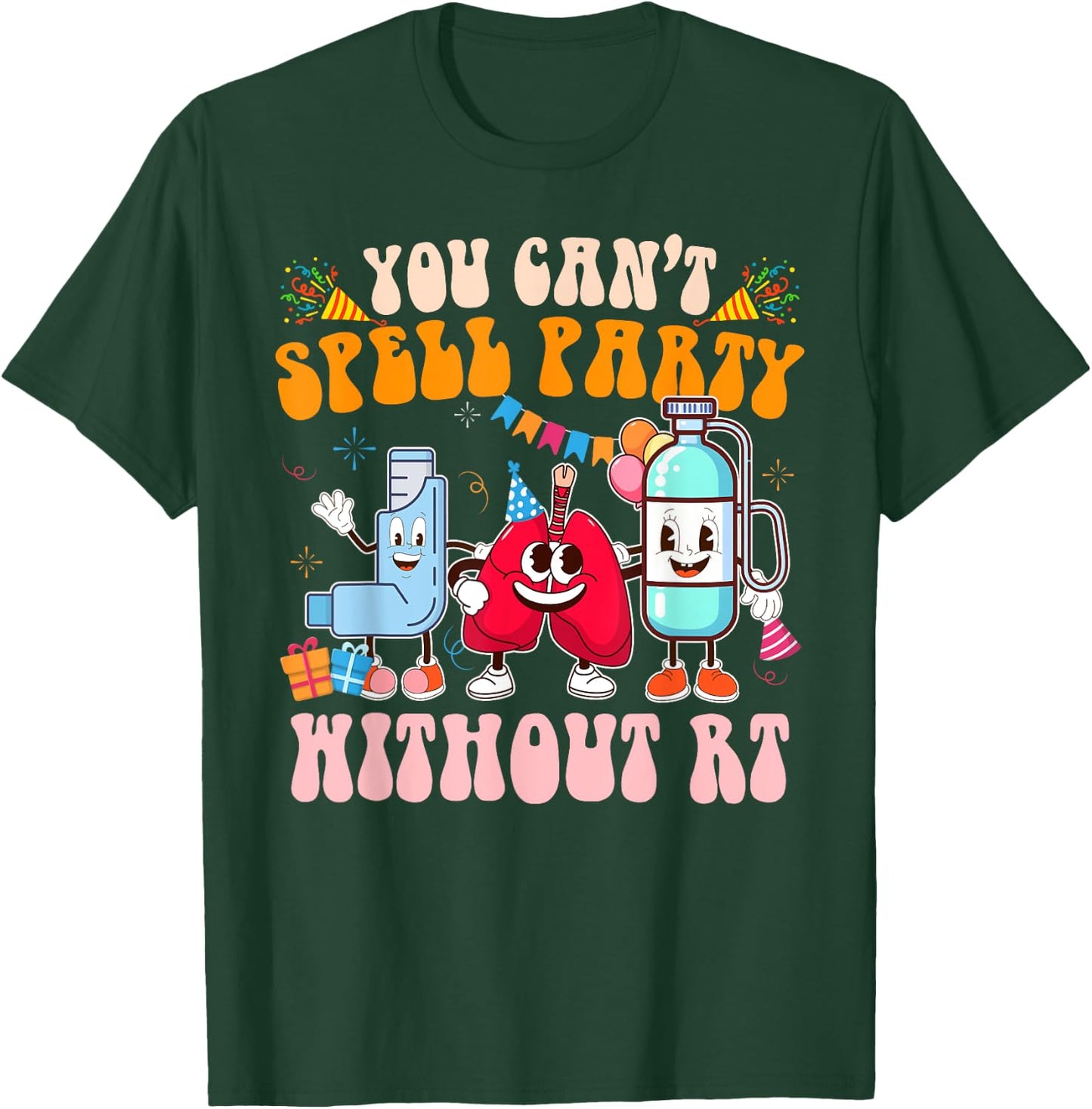 Respiratory Therapist RT You Can't Spell Party Without RT T-Shirt - T-Shirt | Forest