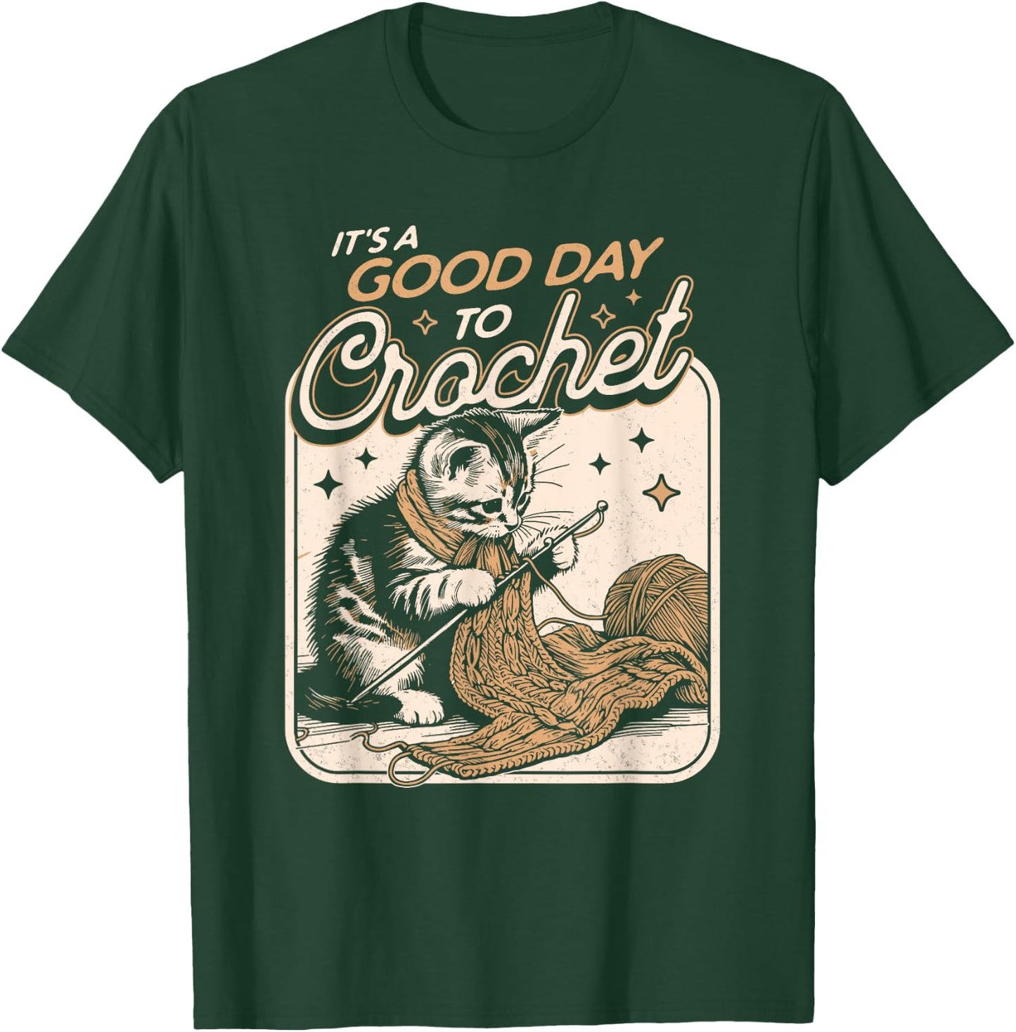 It's a Good Day to Crochet Cat - Crochet Lovers Crocheter Men Women T-Shirt - T-Shirt | Forest