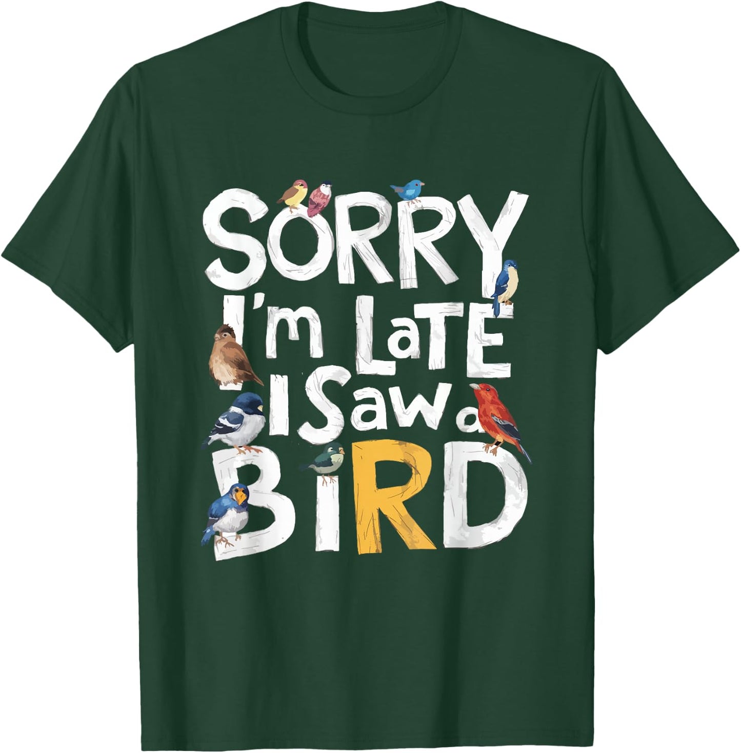 Funny Sorry I'm Late I Saw A Bird Birdwatching Lover Cute T-Shirt - T-Shirt | Forest