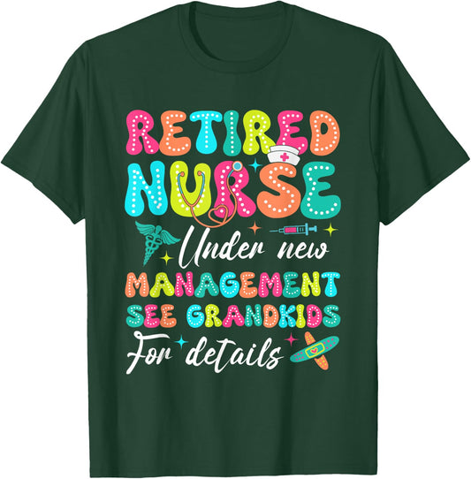 Retired Nurse Under New Management Gifts For Retirement T-Shirt - T-Shirt | Forest