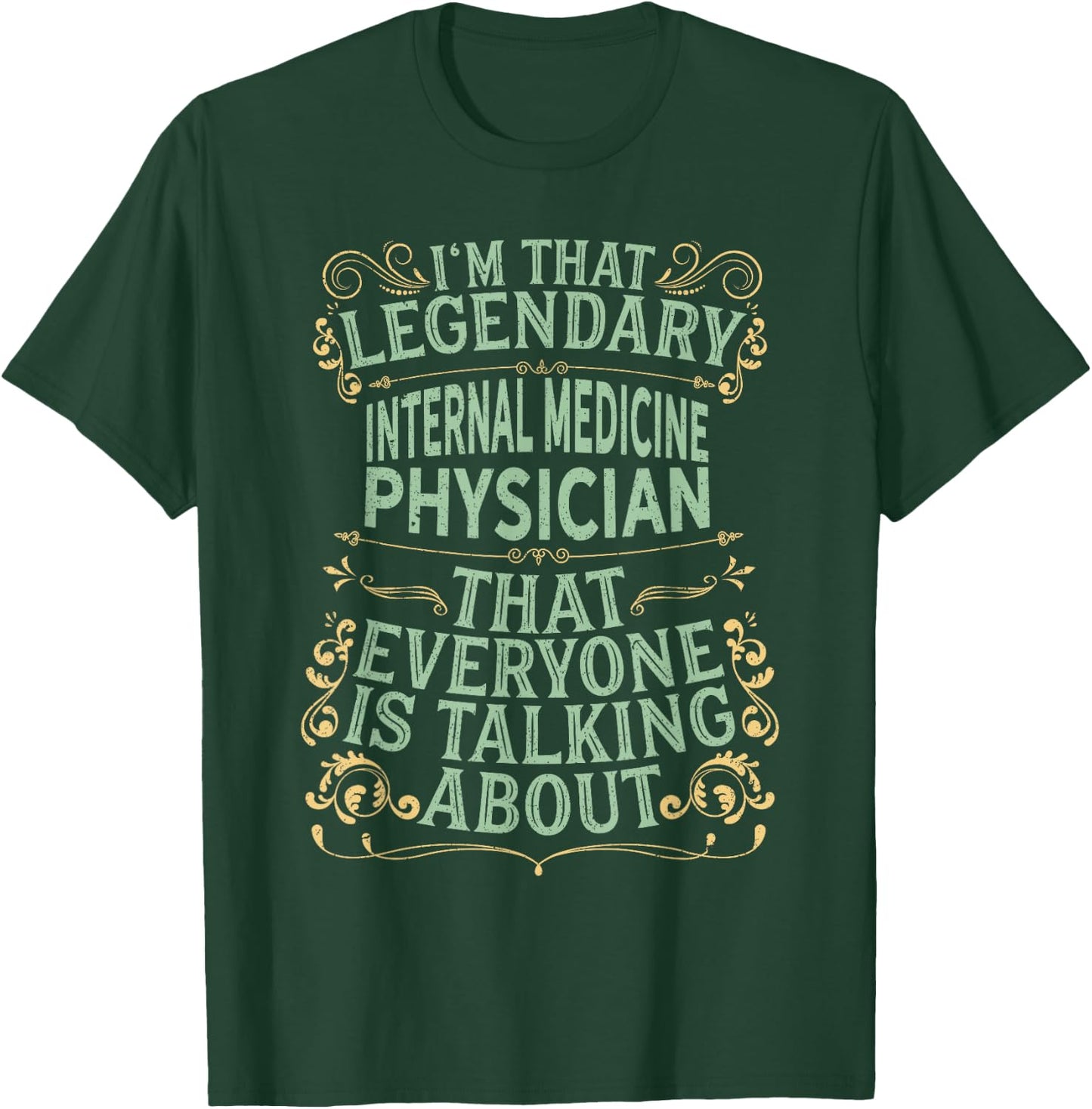 Surgical Medical - Legendary Internal Medicine Physician T-Shirt - T-Shirt | Forest