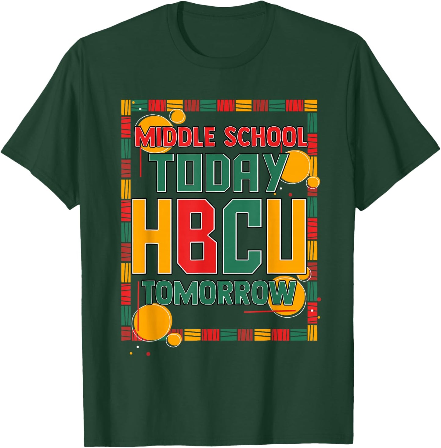 Middle School Today HBCU Tomorrow African American T-Shirt - T-Shirt | Forest
