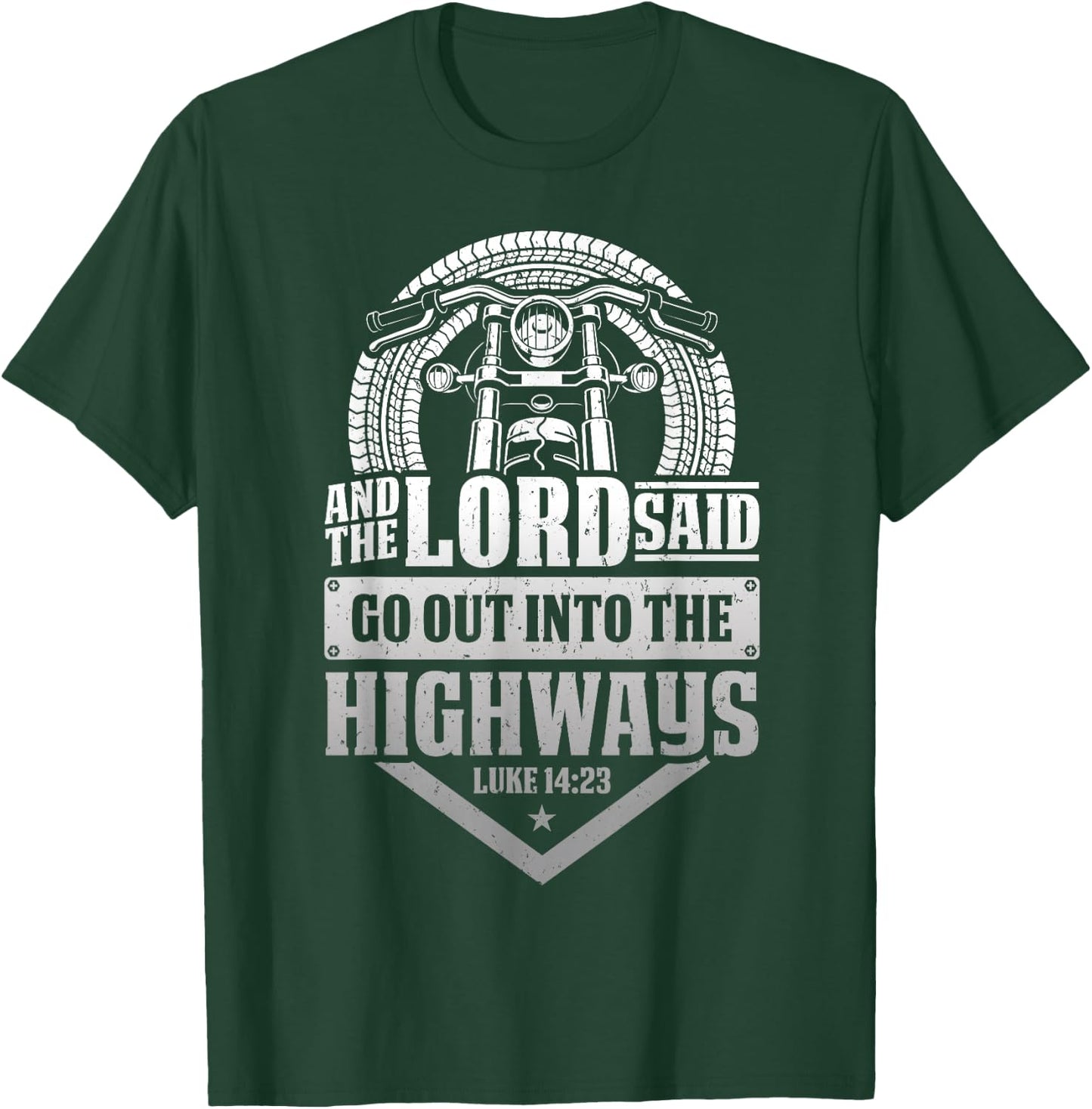 Christian Motorcycle Biker Lord Go Out Into Highways Faith T-Shirt - T-Shirt | Forest