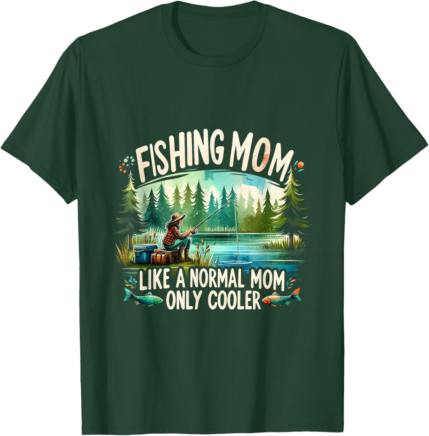 Fishing Mom Like A Normal Mom, Only Cooler Fisherman Mom T-Shirt - T-Shirt | Forest