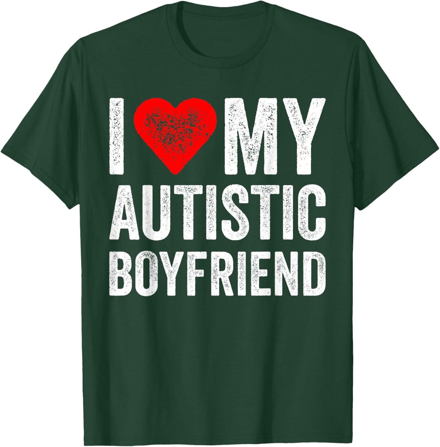 I Heart My Autistic Boyfriend I Love My Autistic Boyfriend T-Shirt - T-Shirt | Forest