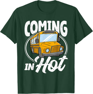 Coming in Hot Funny School Bus Driver T-Shirt - T-Shirt | Forest