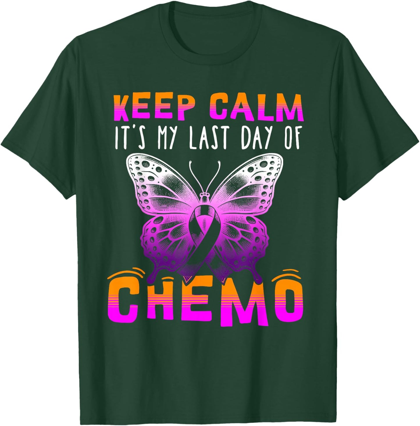 Cute Cancer Awareness - Keep Calm It's My Last Day Of Chemo T-Shirt - T-Shirt | Forest