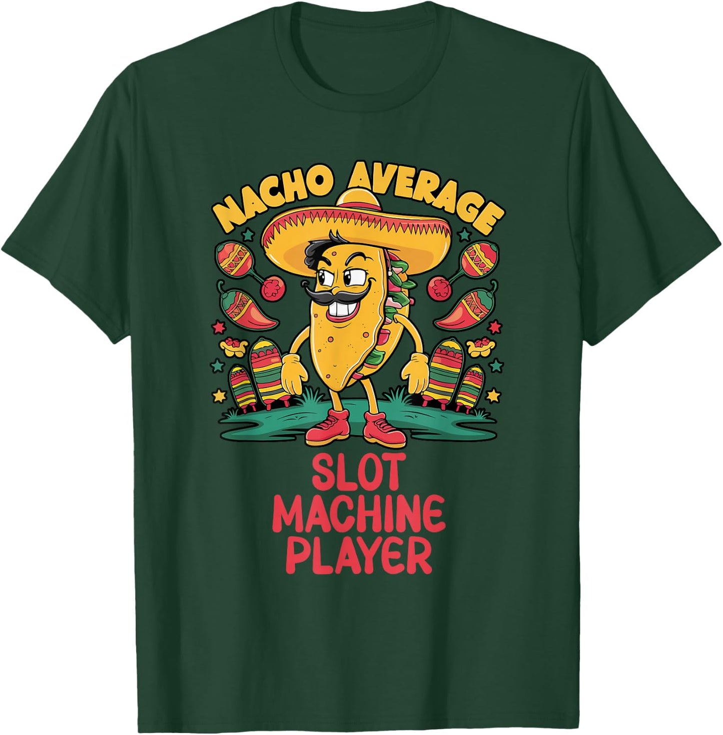Nacho Average Slot Machine Player Cinco De Mayo Mexican T-Shirt - T-Shirt | Forest