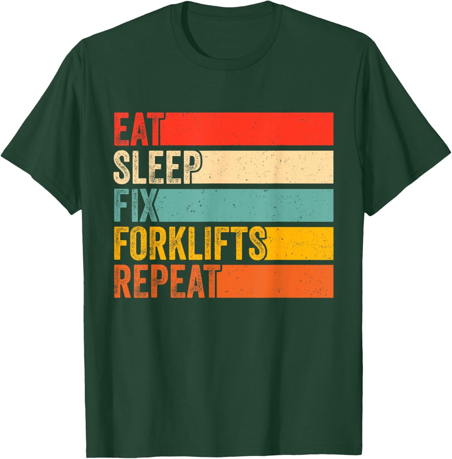 Eat Sleep Fix Forklifts Repeat Funny Forklift Mechanic T-Shirt - T-Shirt | Forest