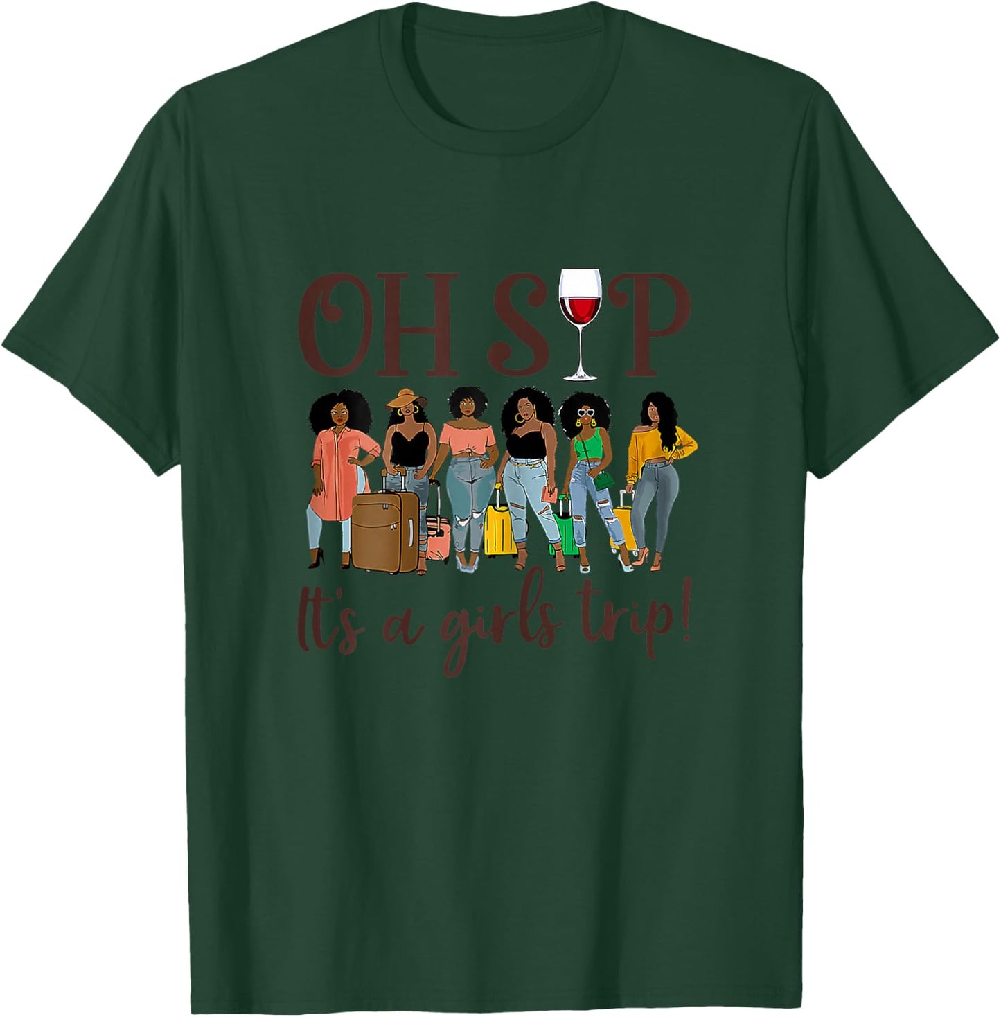 Oh Sip It's A Girls Trip Fun Wine Party Black Women Queen T-Shirt - T-Shirt | Forest