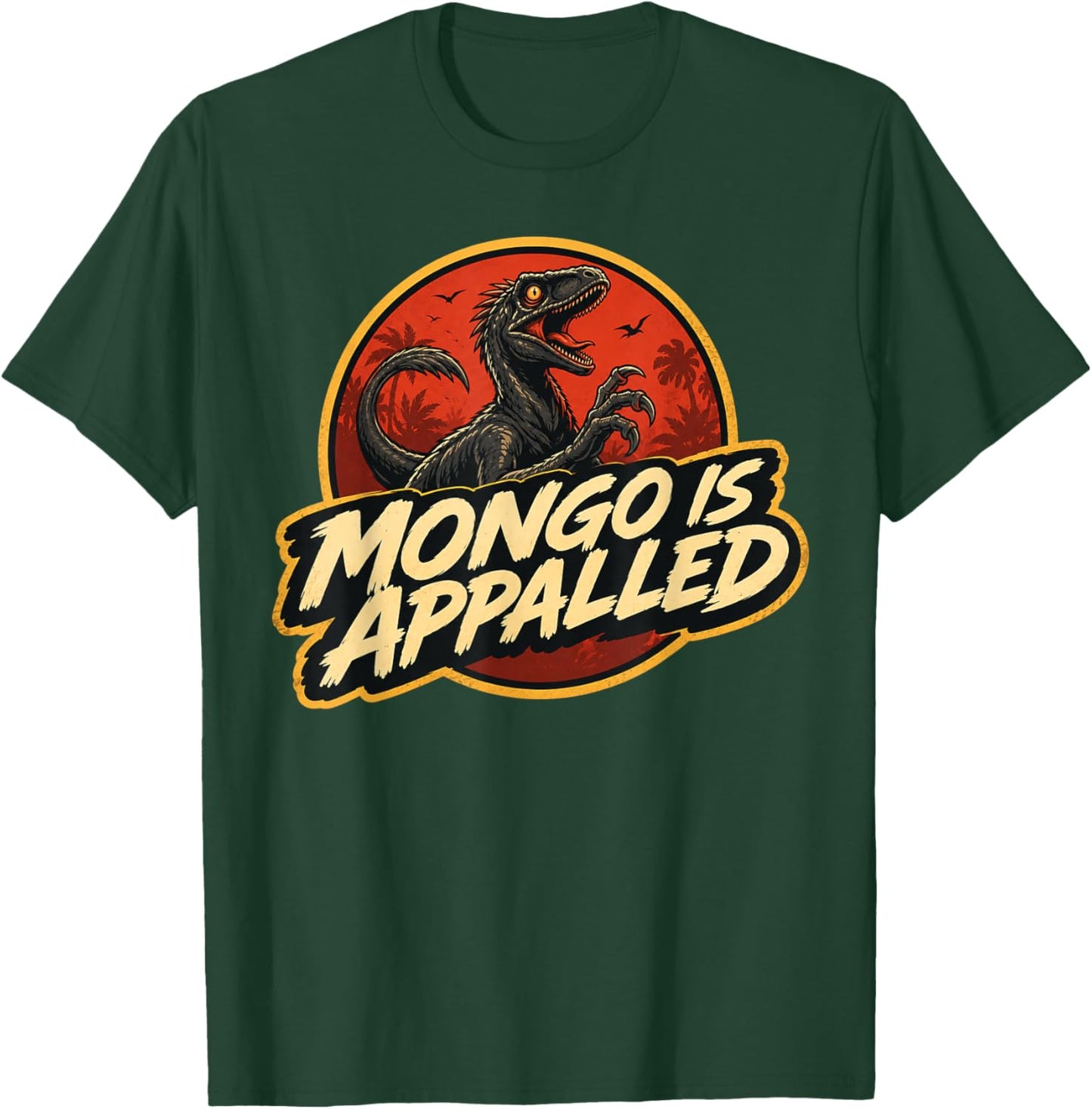 Mongo is Appalled Funny Dinosaur Meme T-Shirt - T-Shirt | Forest
