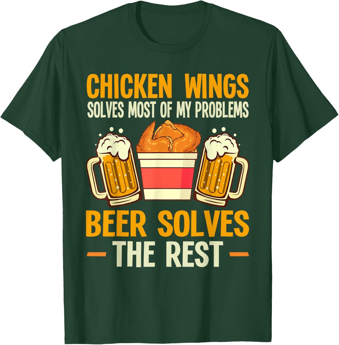 Chicken Wings Solves My Problems Beer Solves The Rest T-Shirt - T-Shirt | Forest