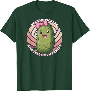 Feed Me Pickles And Tell Me I'm Pretty T-Shirt - T-Shirt | Forest
