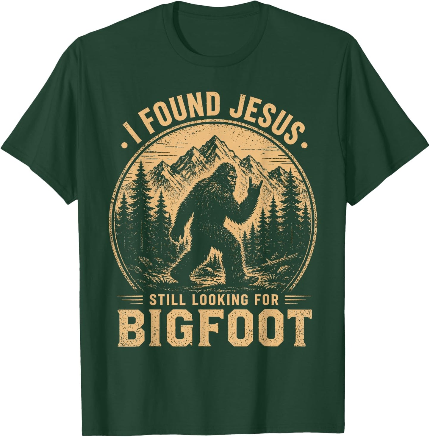 I Found Jesus Still Looking for Bigfoot Funny Christian Men T-Shirt - T-Shirt | Forest