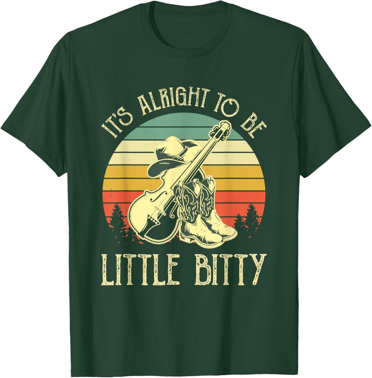 It’s Alright To Be Little Bitty Country Music T-Shirt - T-Shirt | Forest