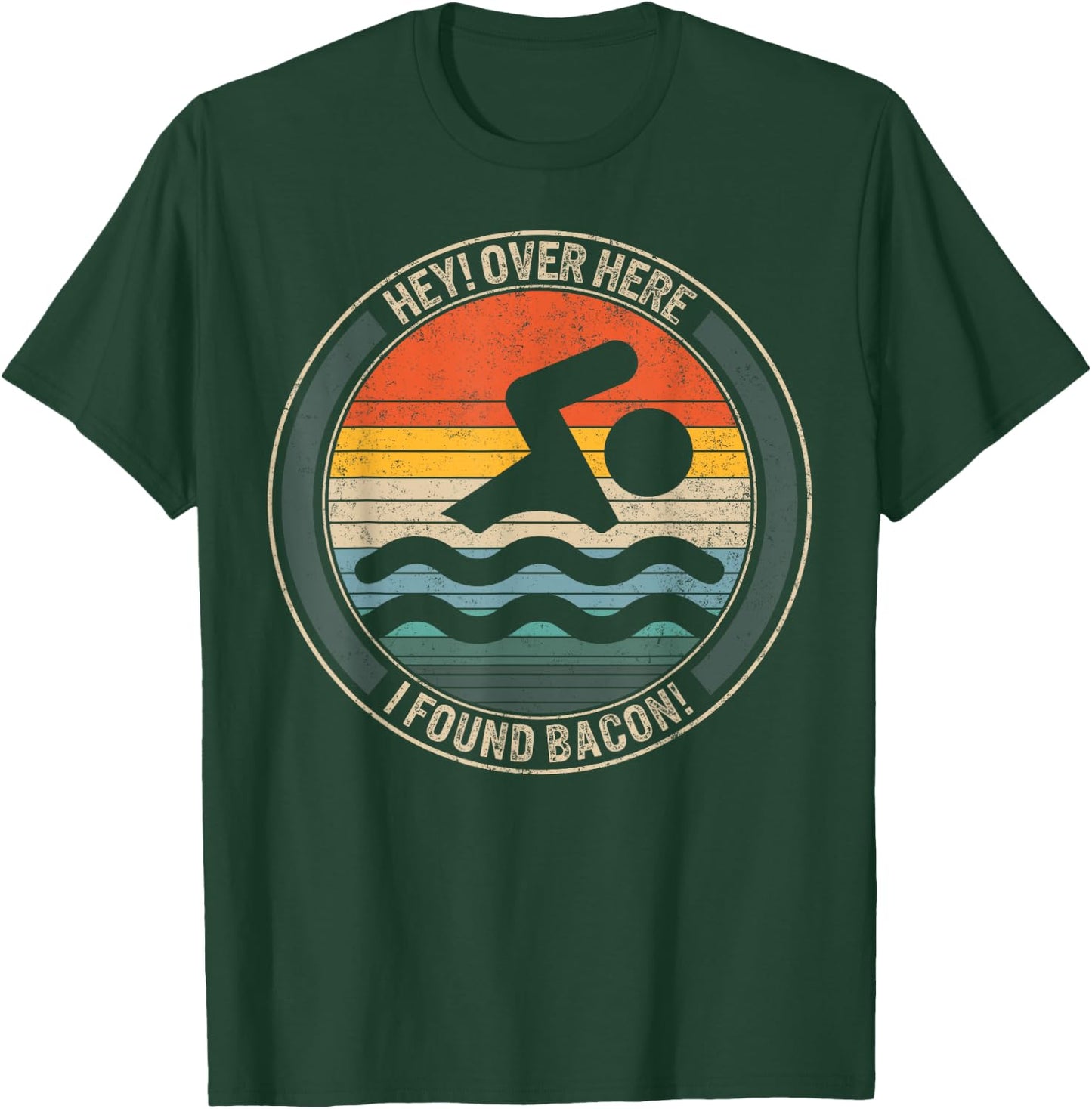 Swimming Hey Over Here I Found Bacon Swimmers Ideas Competit T-Shirt - T-Shirt | Forest