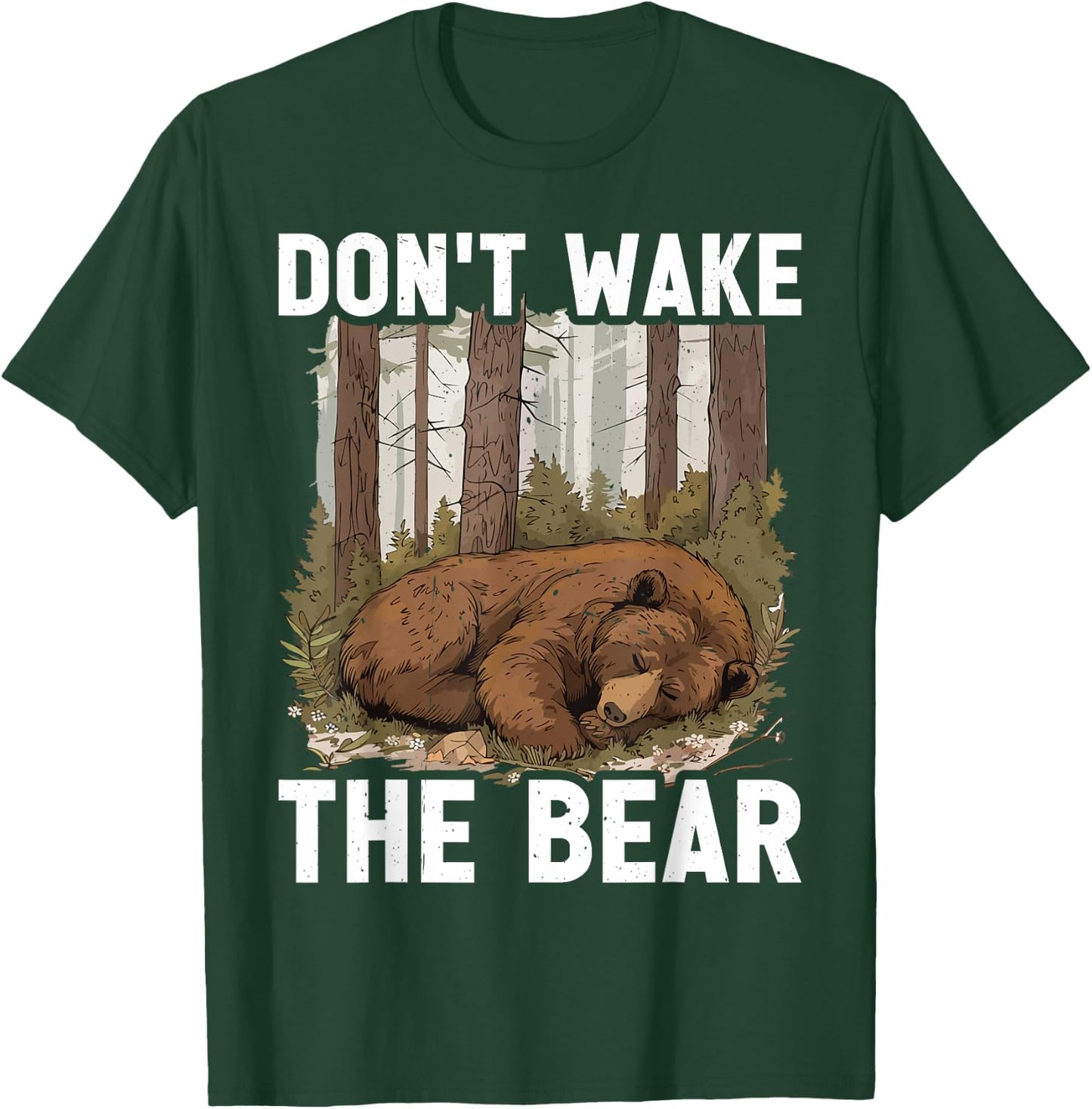 Don't Wake The Bear T-Shirt - T-Shirt | Forest