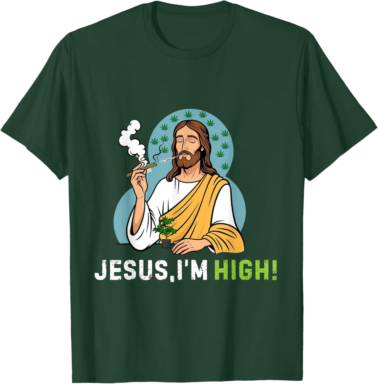 Je-sus I'm High I'm Telling Dad Funny Jesus Christ Weed love T-Shirt - T-Shirt | Forest