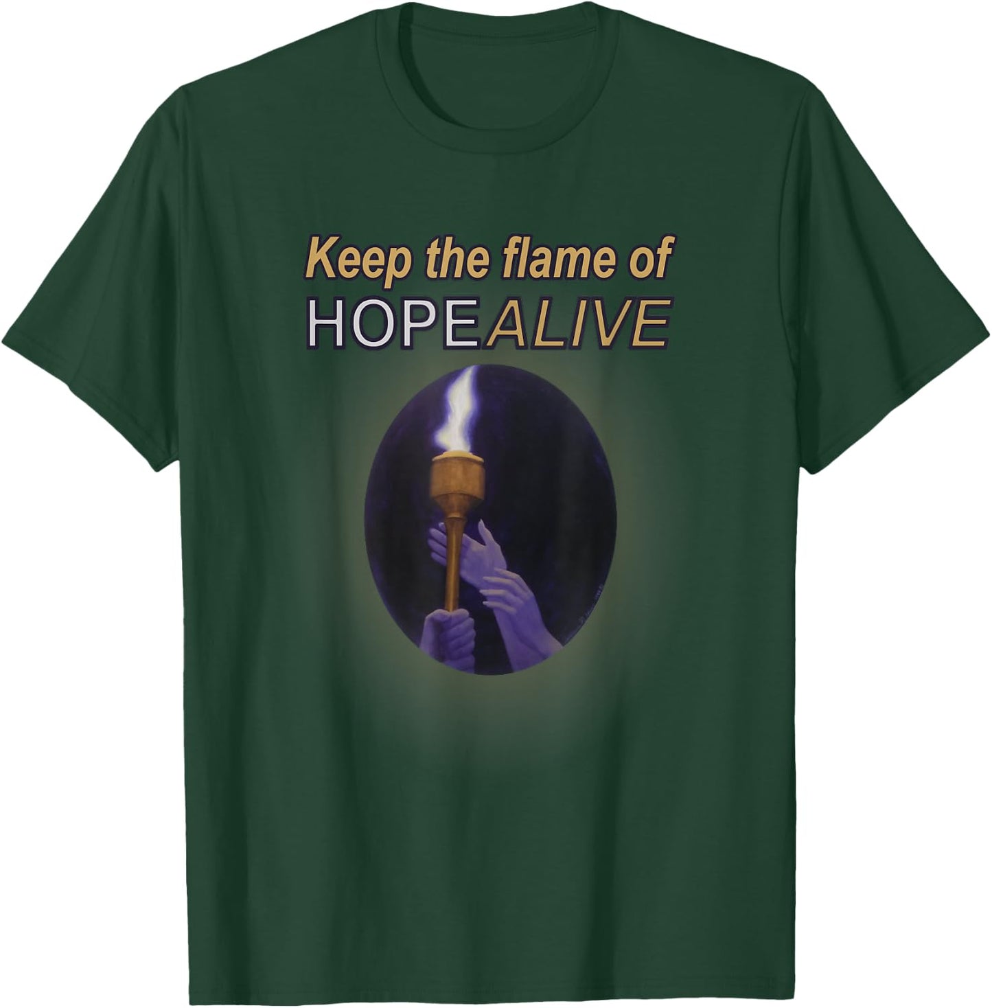 Keep the Flame of Hope Alive T-Shirt - T-Shirt | Forest