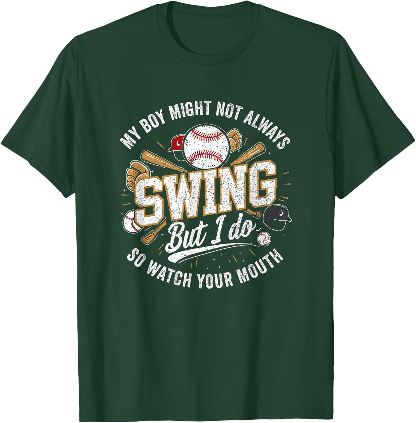 My Boy Might Not Always Swing But I Do So Watch Your Mouth T-Shirt - T-Shirt | Forest
