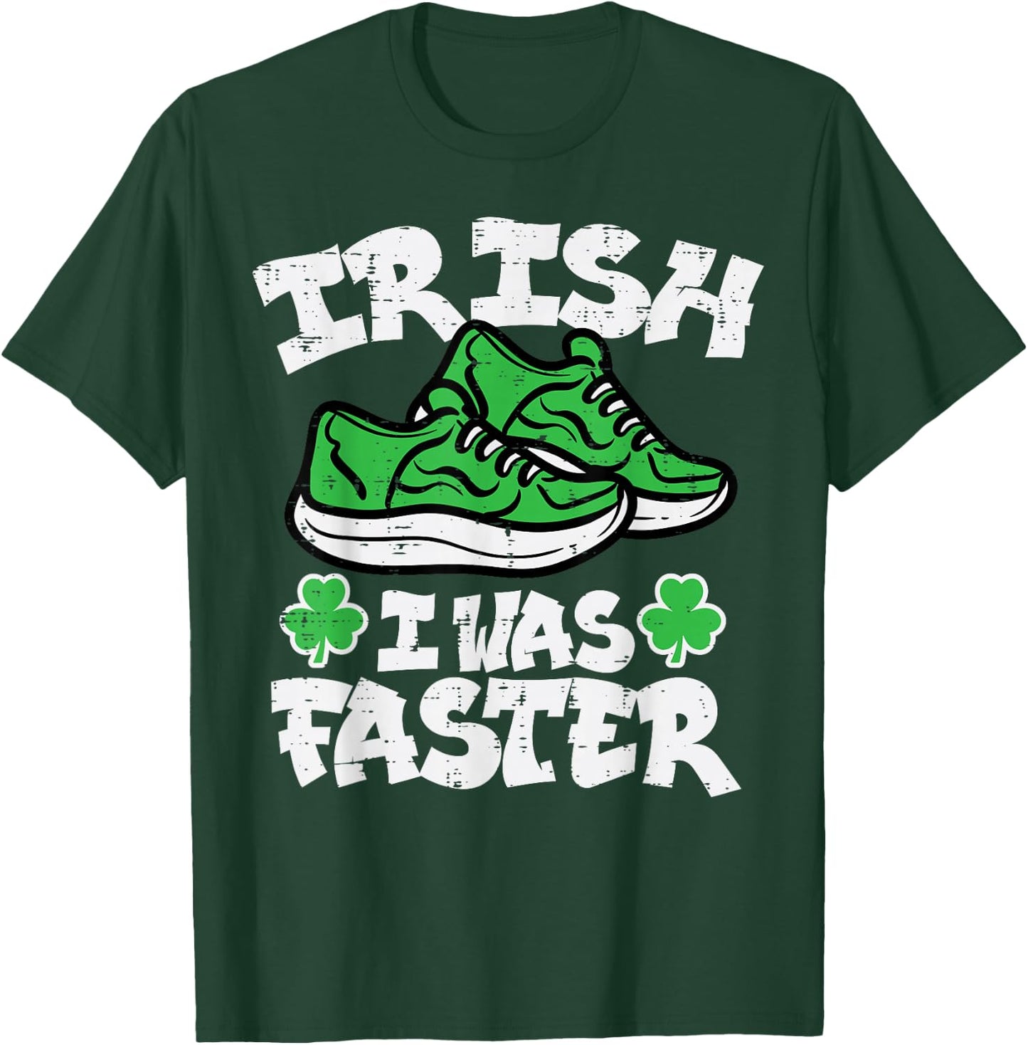 St Patricks Day Shoes Irish I Was Faster Run Women Men Kids T-Shirt - T-Shirt | Forest
