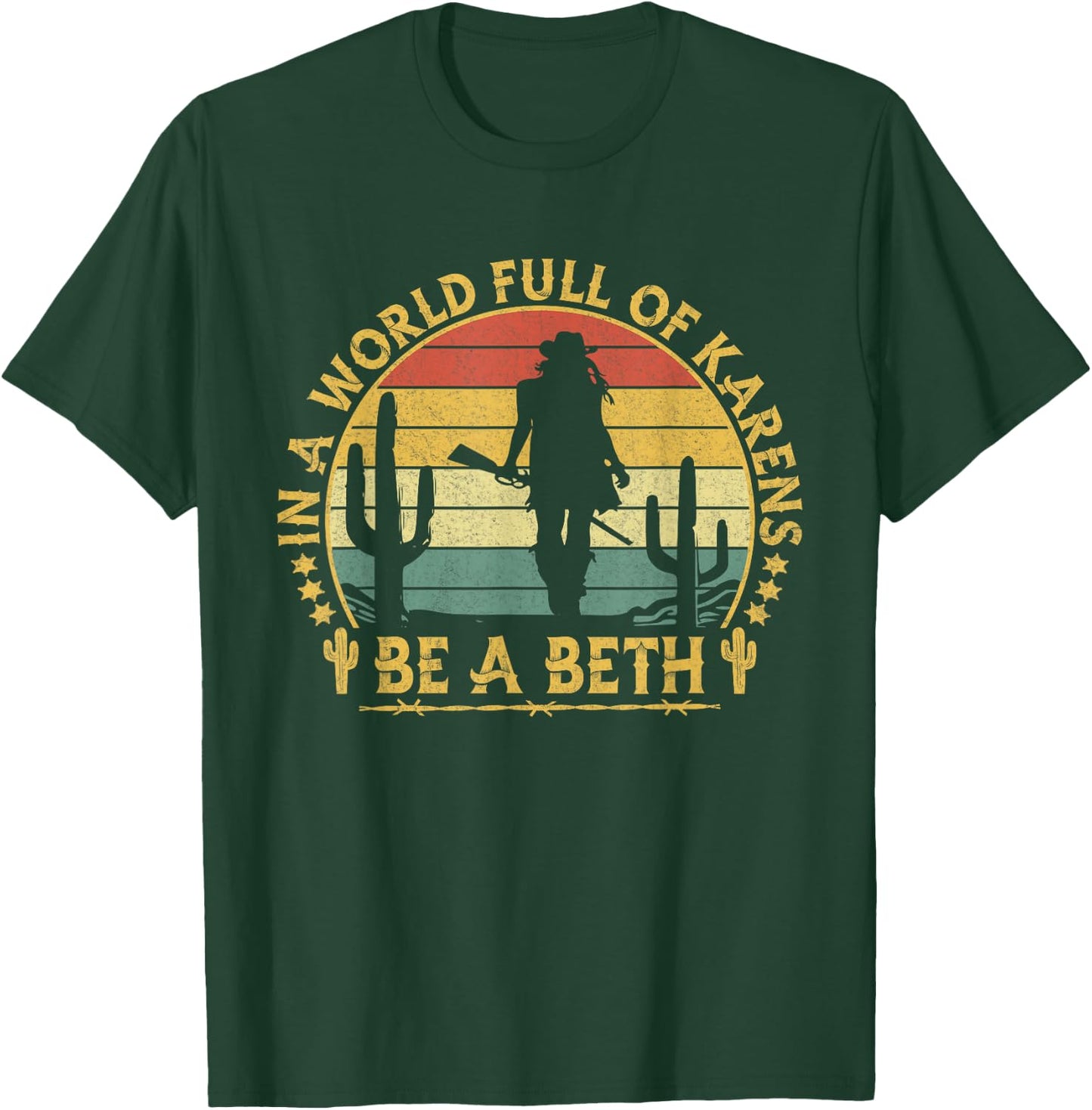 In A World Full of Karens Be A Beth Funny Anti Karen Cowgirl T-Shirt - T-Shirt | Forest