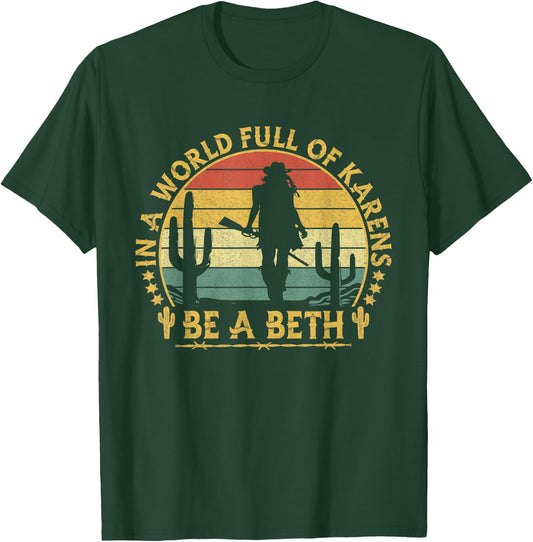 In A World Full of Karens Be A Beth Funny Anti Karen Cowgirl T-Shirt - T-Shirt | Forest