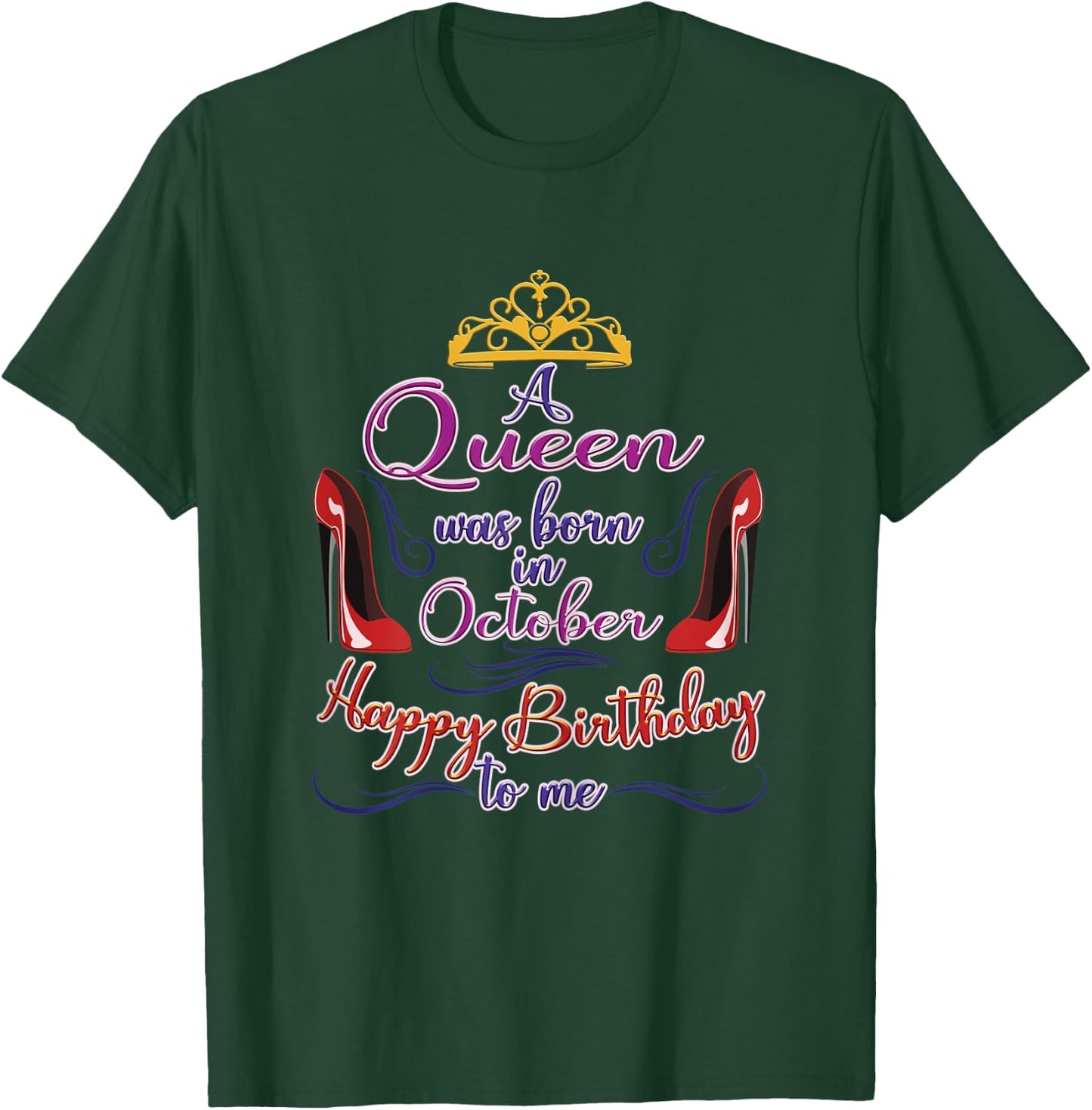 A Queen Was Born in October, Funny Birthday Gift T-Shirt - T-Shirt | Forest