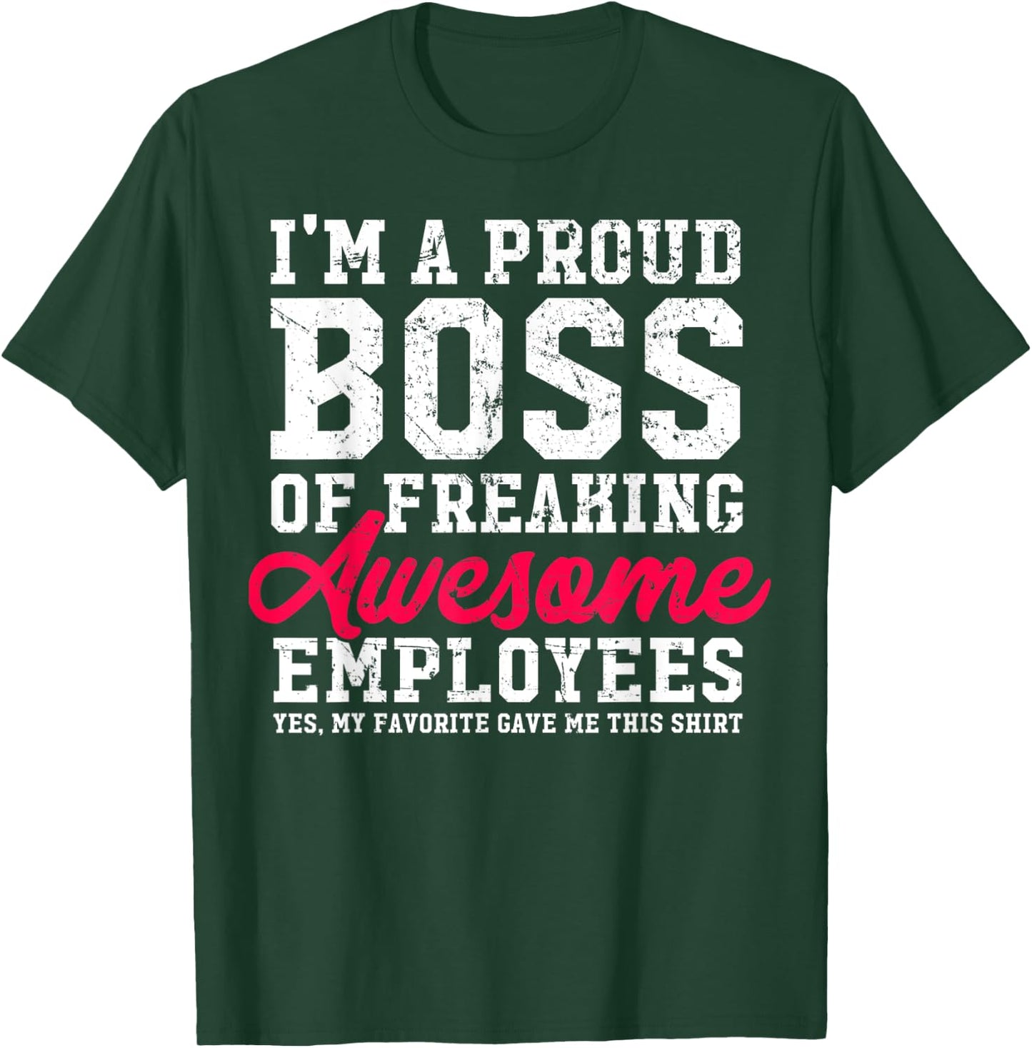 I'm A Proud Boss Of Freaking Awesome Employees Funny T-Shirt - T-Shirt | Forest