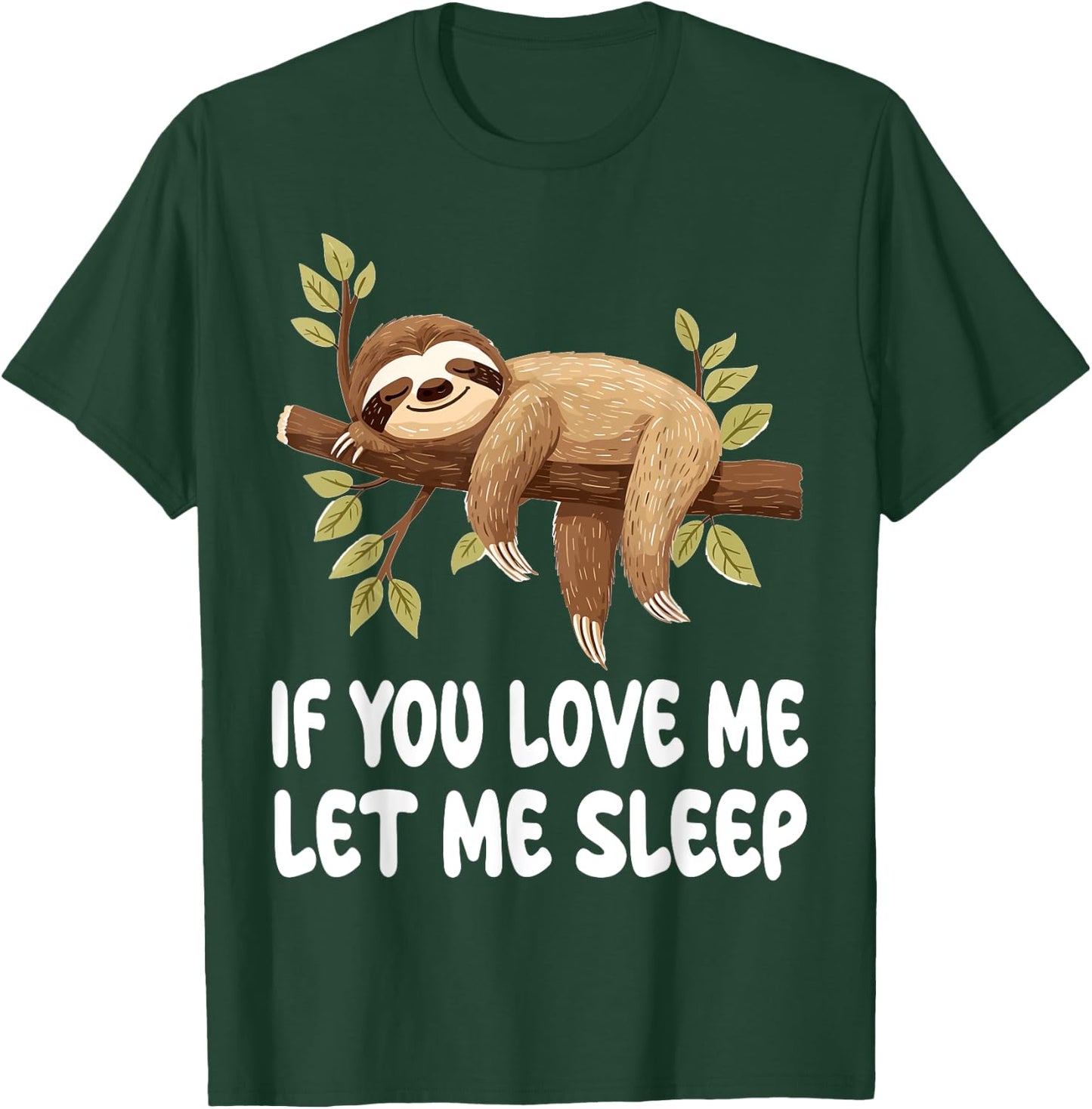 Cute Sloth Animal If You Love Me Let Me Sleep Pajamas T-Shirt - T-Shirt | Forest