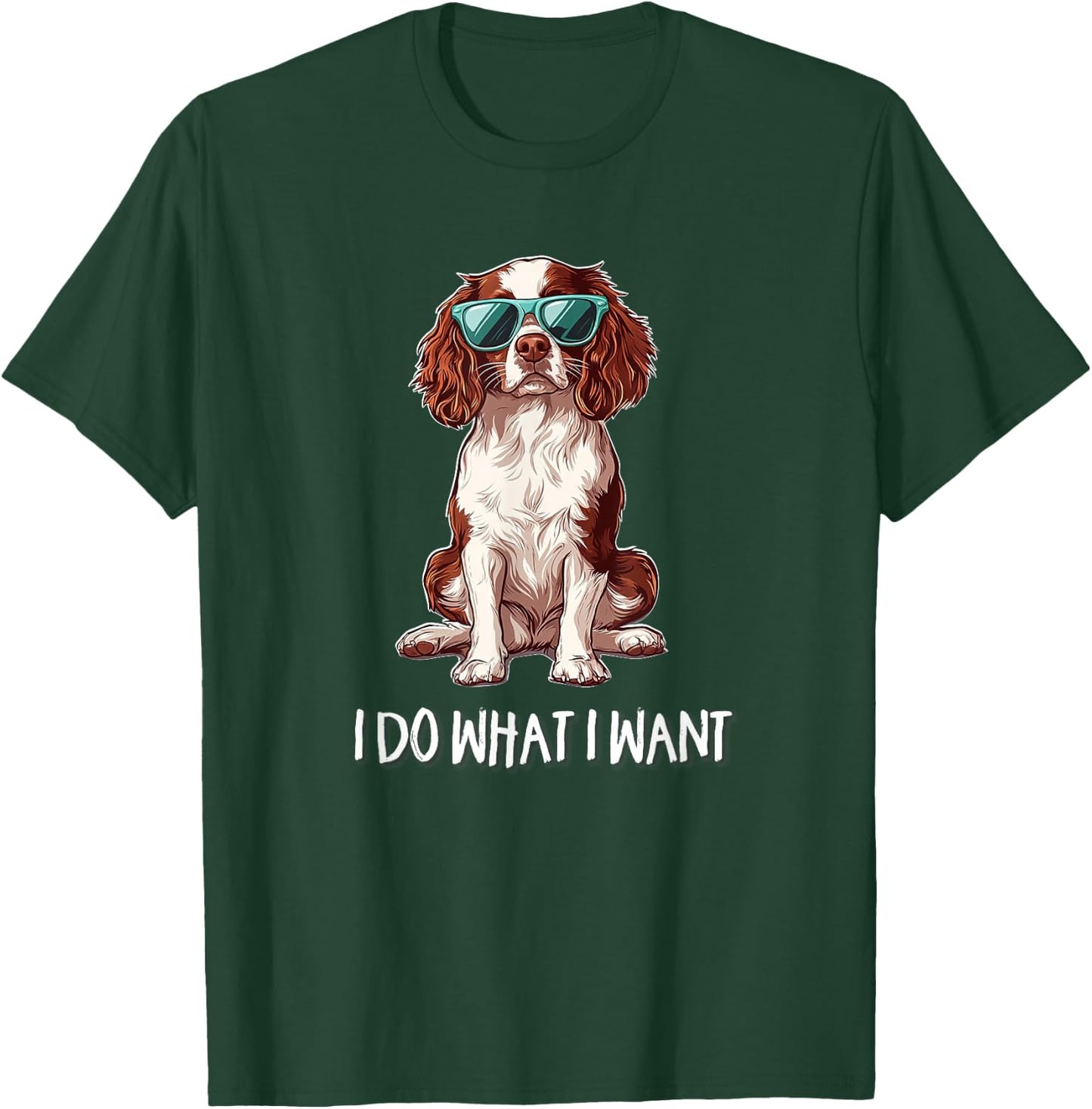 Funny Do What I Want Brittany Spaniel Lover T-Shirt - T-Shirt | Forest