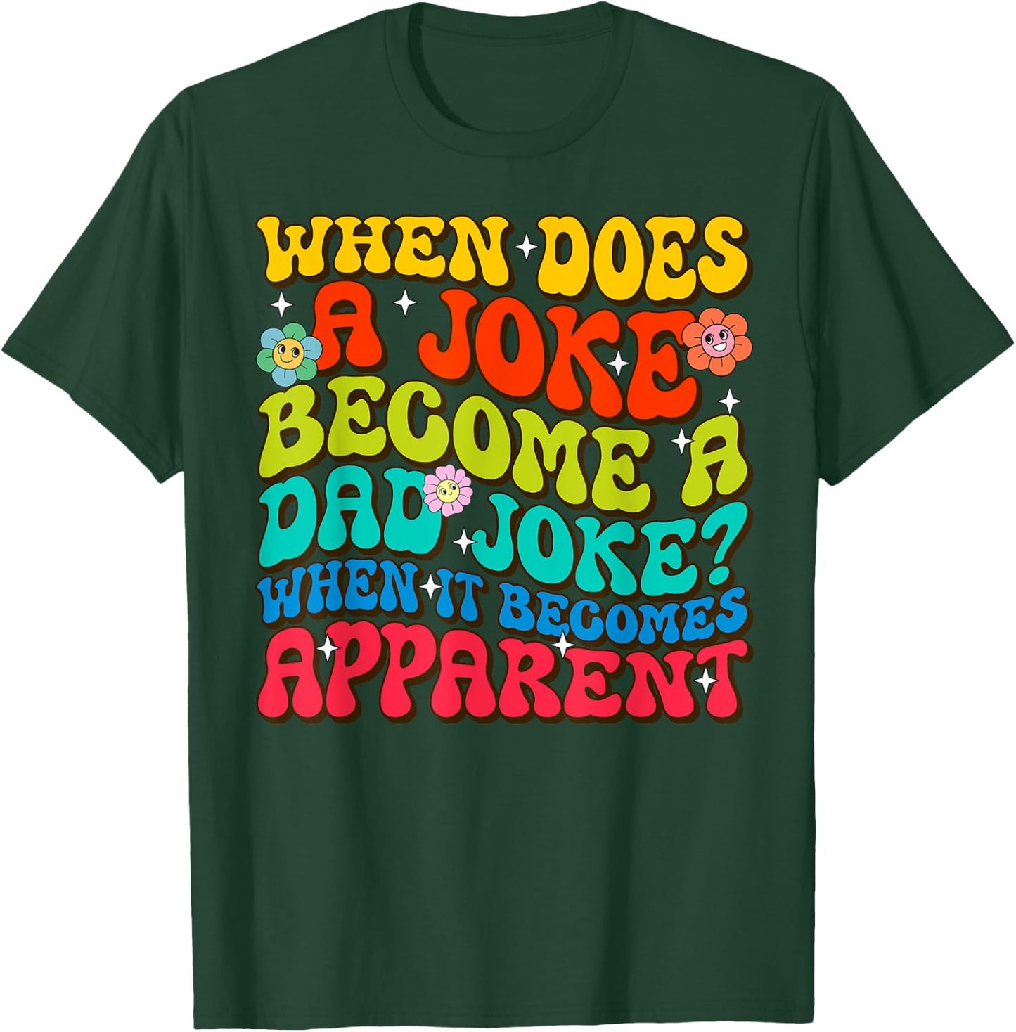 Funny Daddy Puns When Does A Joke Become A Dad Joke T-Shirt - T-Shirt | Forest
