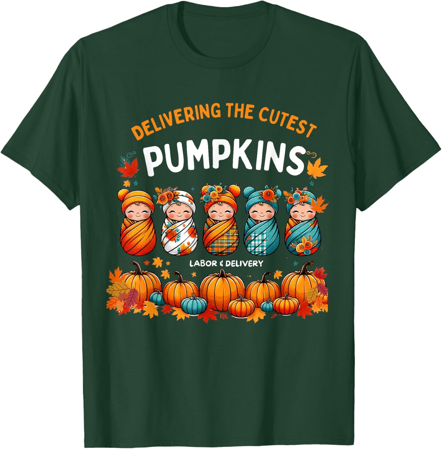 Delivering The Cutest Pumpkins Labor & Delivery Nurse Design T-Shirt - T-Shirt | Forest