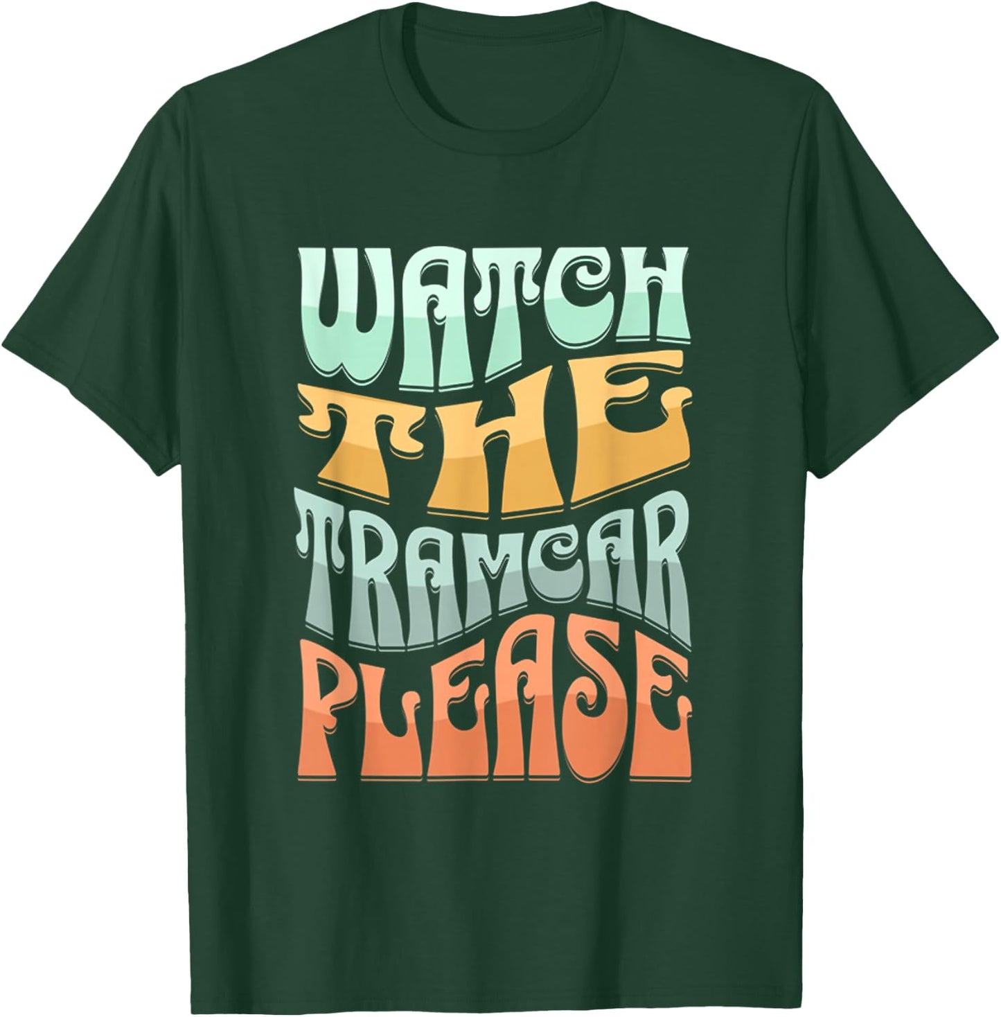 Funny Watch The Tramcar Please Retro Wildwood Fun Sunset T-Shirt - T-Shirt | Forest