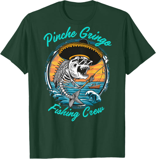 Pinche Gringo Fishing Crew (Back) T-Shirt - T-Shirt | Forest
