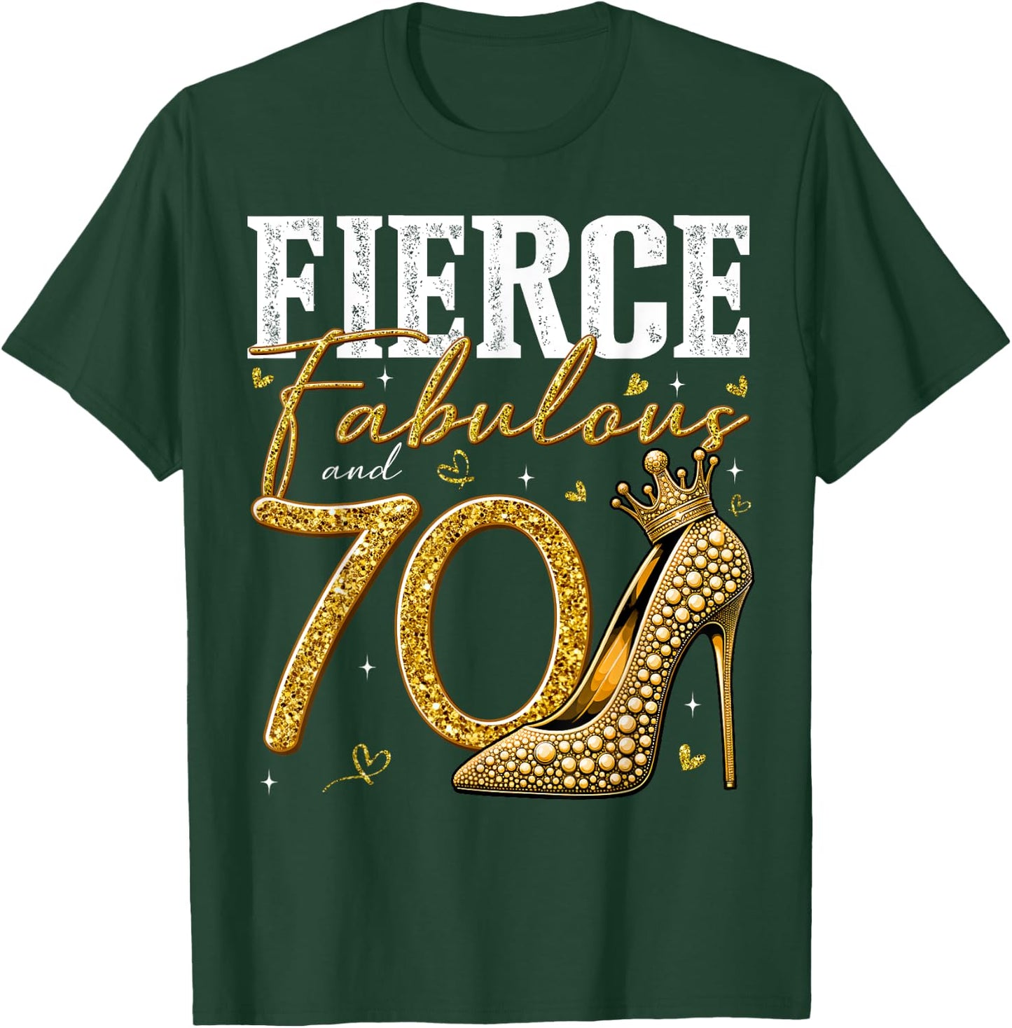 70th Birthday Fierce Fabulous and 70 Year Old Gifts Heels T-Shirt - T-Shirt | Forest