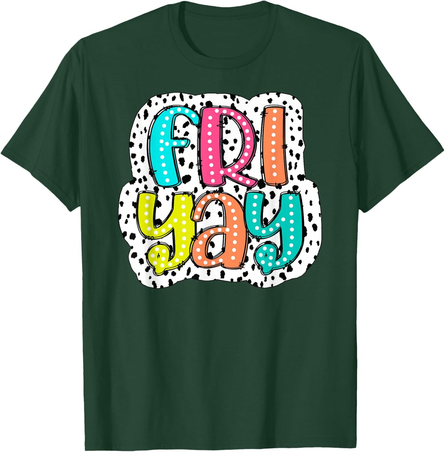 Happy Fri-Yay Teacher Friday Dalmatian Dots Back To School T-Shirt - T-Shirt | Forest